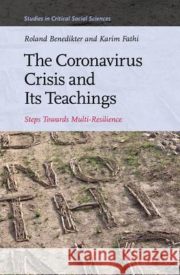 The Coronavirus Crisis and Its Teachings: Steps towards Multi-Resilience Roland Benedikter, Karim Fathi 9789004469525