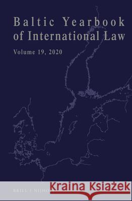 Baltic Yearbook of International Law, Volume 19 (2020) M Ineta Ziemele Dainius Zalimas 9789004469631 Brill - Nijhoff