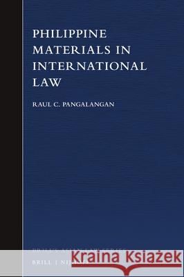 Philippine Materials in International Law Raul Pangalangan 9789004469716 Brill - Nijhoff