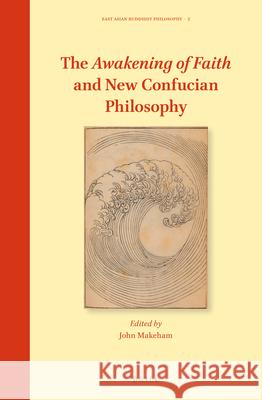 The Awakening of Faith and New Confucian Philosophy John Makeham 9789004471238 Brill