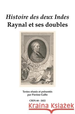 Histoire Des Deux Indes: Raynal Et Ses Doubles Pierino Gallo 9789004472761 Brill