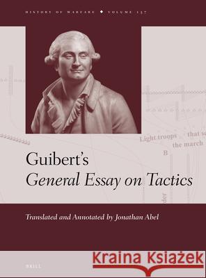 Guibert's General Essay on Tactics Jonathan Abel 9789004473157