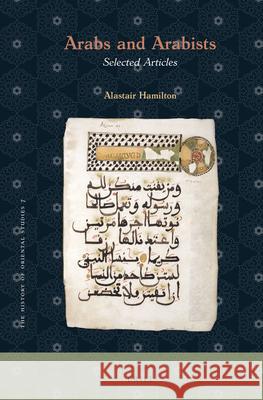 Arabs and Arabists: Selected Articles Hamilton, Alastair 9789004498198 Brill