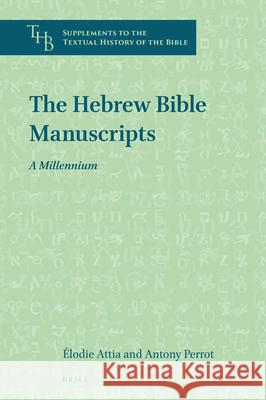 The Hebrew Bible Manuscripts: A Millennium  Attia Antony Perrot 9789004498723 Brill