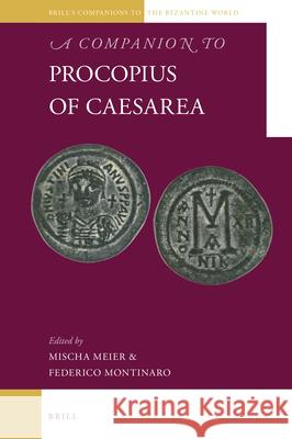 A Companion to Procopius of Caesarea Mischa Meier Federico Montinaro 9789004498761 Brill