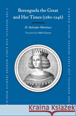 Berenguela the Great and Her Times (1180-1246) Mart Odile Cisneros Odile Cisneros 9789004499317 Brill