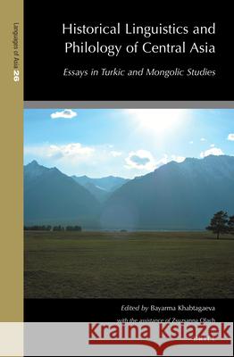 Historical Linguistics and Philology of Central Asia: Essays in Turkic and Mongolic Studies Bayarma Khabtagaeva 9789004499959 Brill