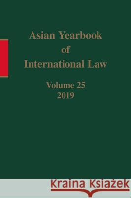 Asian Yearbook of International Law, Volume 25 (2019) Seokwoo Lee Hee Eun Lee 9789004501232