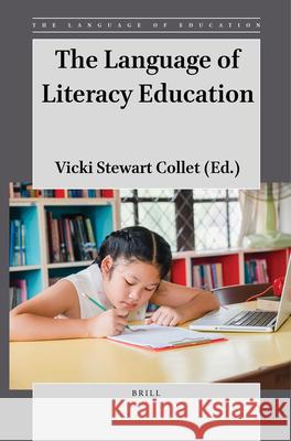 The Language of Literacy Education Vicki Stewart Collet 9789004503267 Brill