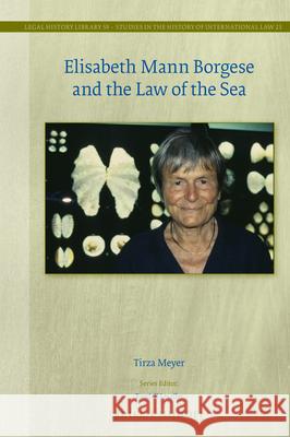 Elisabeth Mann Borgese and the Law of the Sea Tirza Meyer 9789004503304 Brill Nijhoff