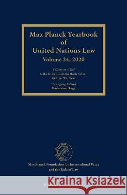 Max Planck Yearbook of United Nations Law, Volume 24 (2020) Erika D Kathrin Scherr R 9789004504189 Brill Nijhoff