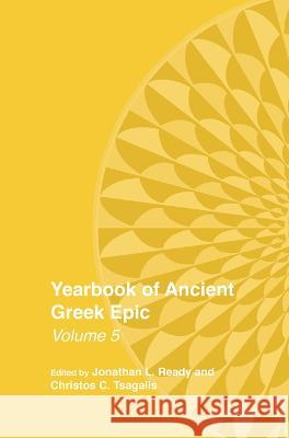 Yearbook of Ancient Greek Epic: Volume 5 Jonathan L Christos C 9789004504677 Brill