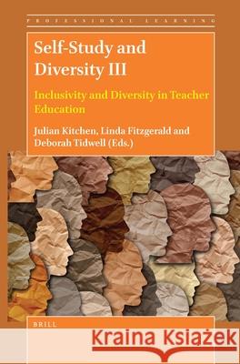 Self-Study and Diversity III: Inclusivity and Diversity in Teacher Education Julian Kitchen Linda Fitzgerald Deborah Tidwell 9789004505193 Brill