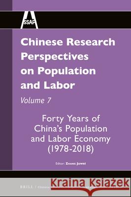 Chinese Research Perspectives on Population and Labor, Volume 7: Forty Years of China's Population and Labor Economy (1978-2018) Zhang Juwei 9789004505469