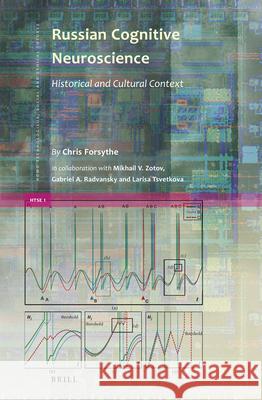 Russian Cognitive Neuroscience: Historical and Cultural Context Chris Forsythe 9789004505643