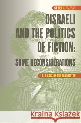 Disraeli and the Politics of Fiction: Some Reconsiderations A. D. Cousins Dani Napton 9789004505650 Brill