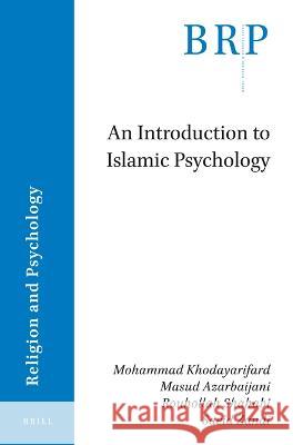 An Introduction to Islamic Psychology Mohammad Khodayarifard Masud Azarbaijani Rouhollah Shahabi 9789004505742 Brill