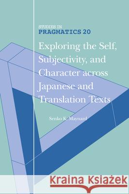 Exploring the Self, Subjectivity, and Character Across Japanese and Translation Texts Senko K 9789004505858 Brill