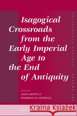 Isagogical Crossroads from the Early Imperial Age to the End of Antiquity Anna Motta Federico M 9789004506183