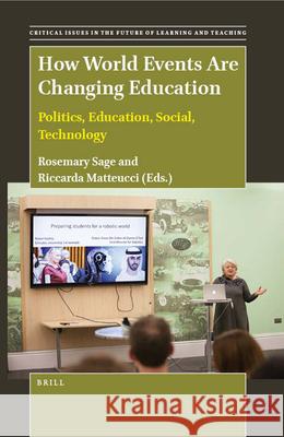 How World Events Are Changing Education: Politics, Education, Social, Technology Rosemary  Sage, Riccarda Matteucci 9789004506442 Brill