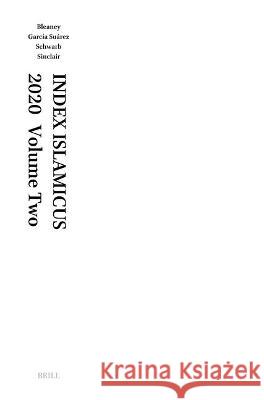 Index Islamicus Volume 2020 Volume 2 Gregor Schwarb Heather Bleaney Pablo Garc 9789004507470