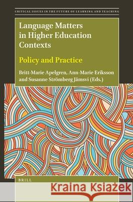 Language Matters in Higher Education Contexts: Policy and Practice Britt-Marie Apelgren Ann-Marie Eriksson Susanne Str 9789004507913 Brill