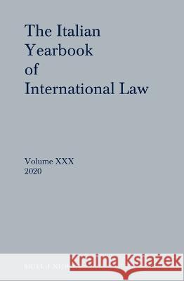 Italian Yearbook of International Law 30 (2020) Giuseppe Nesi 9789004508217 Brill Nijhoff