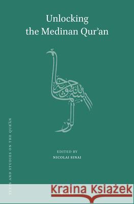 Unlocking the Medinan Qur’an Nicolai Sinai 9789004509696 Brill
