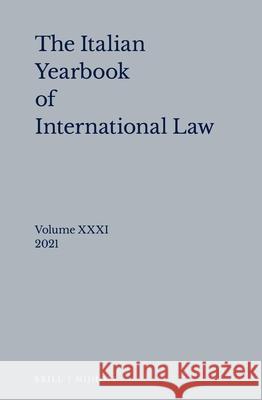 Italian Yearbook of International Law 31 (2021) Riccardo Pavoni 9789004509726 Brill Nijhoff