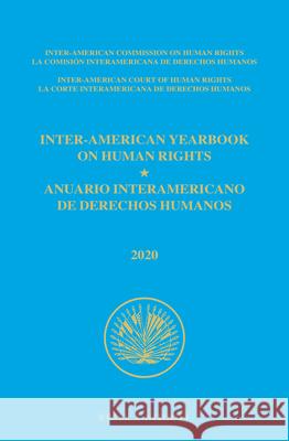 Inter-American Yearbook on Human Rights / Anuario Interamericano de Derechos Humanos, Volume 36 (2020) (Volume III) Inter-American Commission on Human Right 9789004509917 Brill Nijhoff