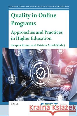 Quality in Online Programs: Approaches and Practices in Higher Education Swapna Kumar Patricia Arnold 9789004510838 Brill