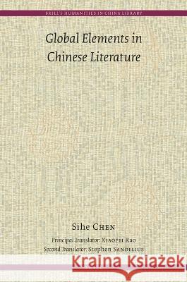 Global Elements in Chinese Literature Sihe Chen 9789004511040