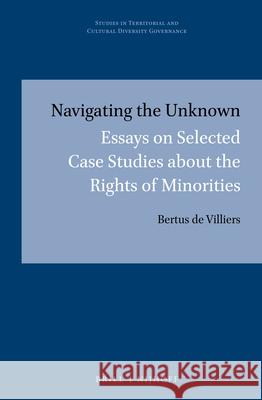Navigating the Unknown: Essays on Selected Case Studies about the Rights of Minorities Bertus D 9789004512108 Brill Nijhoff