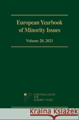 European Yearbook of Minority Issues, Volume 20 (2021) Abo Akademi University, European Centre for Minority Issues, Institute for Minority Studies - Centre for Social Sciences 9789004513457