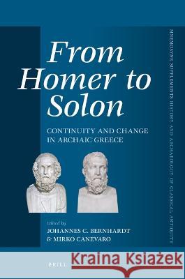 From Homer to Solon: Continuity and Change in Archaic Greece Johannes C Mirko Canevaro 9789004513624