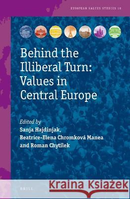 Behind the Illiberal Turn: Values in Central Europe Chromkov Roman Chyt 9789004514058 Brill