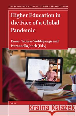 Higher Education in the Face of a Global Pandemic Emnet Tadesse Woldegiorgis, Petronella Jonck 9789004514447