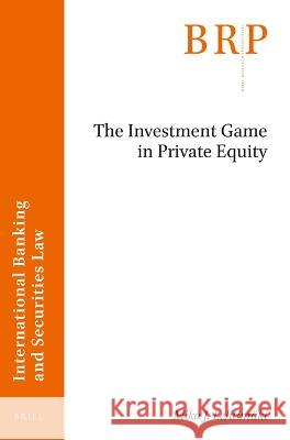 The Investment Game in Private Equity Lehtim 9789004514638 Brill