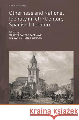 Otherness and National Identity in 19th-Century Spanish Literature Marieta Canto Daniel Mu 9789004515338 Brill