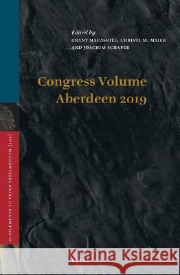 Congress Volume Aberdeen 2019 Grant Macaskill Christl M. Maier Joachim Schaper 9789004515406 Brill