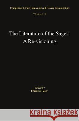 The Literature of the Sages: A Re-Visioning Christine Hayes 9789004515420