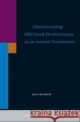 Characterizing Old Greek Deuteronomy as an Ancient Translation Jean Maurais 9789004516571 Brill