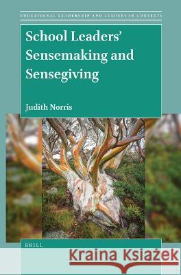 School Leaders' Sensemaking and Sensegiving Judith M 9789004517196 Brill