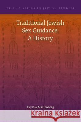 Traditional Jewish Sex Guidance: A History Evyatar Marienberg 9789004517233