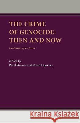 The Crime of Genocide: Then and Now: Evolution of a Crime Sturma, Pavel 9789004519312