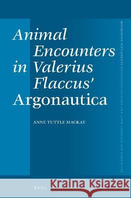 Animal Encounters in Valerius Flaccus' Argonautica Anne Elys 9789004519602 Brill