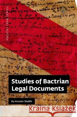 Studies of Bactrian Legal Documents Hossein Sheikh 9789004519978
