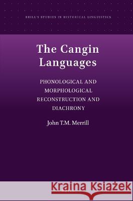 The Cangin Languages: Phonological and Morphological Reconstruction and Diachrony John T 9789004520028 Brill