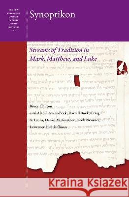 Synoptikon: Streams of Tradition in Mark, Matthew, and Luke Bruce D. Chilton 9789004521544