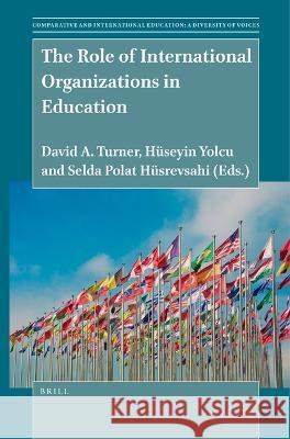 The Role of International Organizations in Education A. Turner, David 9789004523098